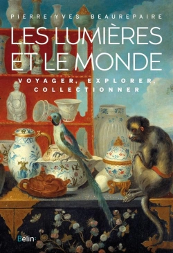Bertrand.pt - Les Lumières Et Le Monde ; Voyager, Explorer, Collectionner