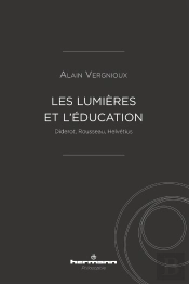 Les Lumières Et L'Éducation : Diderot, Rousseau, Helvétius