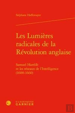 Bertrand.pt - Les Lumieres Radicales De La Revolution Anglaise - Samuel Hartlib Et Les Reseaux - Samuel Hartlib Et