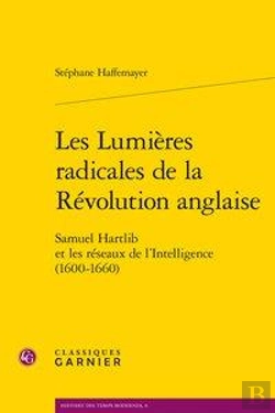 Bertrand.pt - Les Lumières Radicales De La Révolution Anglaise ; Samuel Hartlib Et Les Réseaux