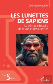 Les Lunettes De Sapiens : La Véritable Histoire De La Vue Et Des Lunettes
