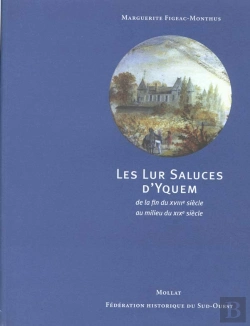 Bertrand.pt - Les Lur Saluces D'Yquem ; De La Fin Du Xviiieme Siecle Au Debut Du Xixeme Siecle