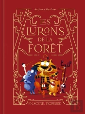 Les Lurons De La Forêt Tome 2 : En Scène, Tigresse !