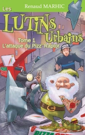 Les Lutins Urbains Tome 1 : L'Attaque Du Pizz' Raptor