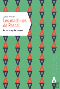Bertrand.pt - Les Machines De Pascal ; Du Bon Usage Des Ressorts