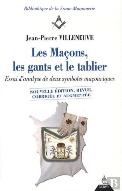 Bertrand.pt - Les Maçons, Les Gants Et Le Tablier ; Essai D'Analyse De Deux Symboles Maçonniques