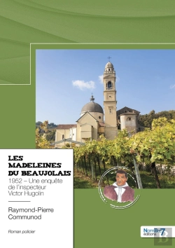 Bertrand.pt - Les Madeleines Du Beaujolais : 1952 - Une Enquête De L'Inspecteur Victor Hugolin