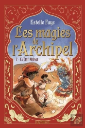 Les Magies De L'Archipel Tome 2 : La Cité Mirage