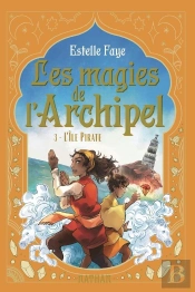Les Magies De L'Archipel Tome 3 : L'Île Pirate