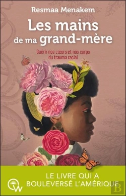 Bertrand.pt - Les Mains De Ma Grand-Mère : Guérir Nos Coeurs Et Nos Corps Du Trauma Racial