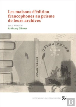 Bertrand.pt - Les Maisons D'Edition Francophones Au Prisme De Leurs Archives