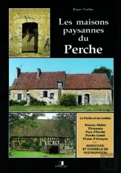 Les Maisons Paysannes Du Perche : Le Perche Et Ses Confins