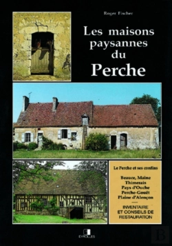 Bertrand.pt - Les Maisons Paysannes Du Perche : Le Perche Et Ses Confins