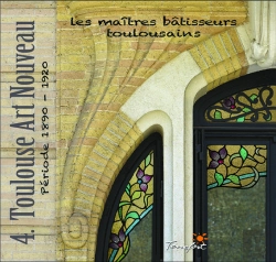 Bertrand.pt - Les Maîtres Bâtisseurs Toulousains Tome 4 : Toulouse Art Nouveau