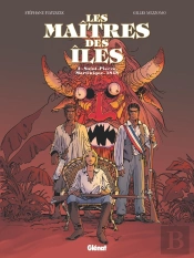 Les Maîtres Des Îles Tome 3 : Saint-Pierre, Martinique, 1848