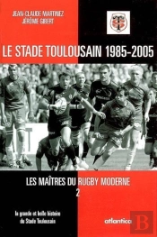 Les Maîtres Du Rugby Moderne ; Le Stade Toulousain