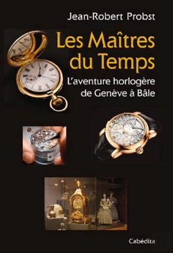 Bertrand.pt - Les Maitres Du Temps, L'Aventure Horloère De Genève À Bâle