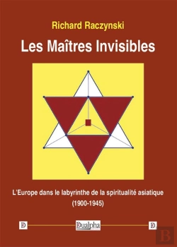 Bertrand.pt - Les Maîtres Invisibles ; L'Europe Dans Le Labyrinthe De La Spiritualité Asiatique (1900-1945)