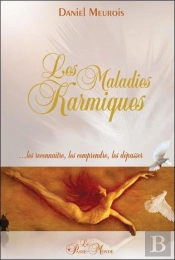 Les Maladies Karmiques ; ...Les Reconnaître, Les Comprendre, Les Dépasser