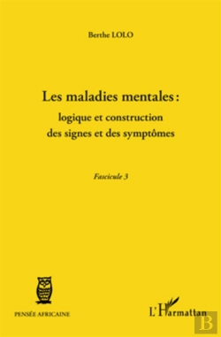 Bertrand.pt - Les Maladies Mentales : Logique Et Construction Des Signes Et Des Symptômes ; Fascicule 3