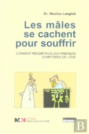 Les Mâles Se Cachent Pour Souffrir ; Comment Réagir Face Aux Premiers Symptômes De L'Âge ?