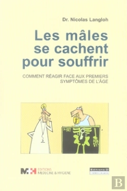 Bertrand.pt - Les Mâles Se Cachent Pour Souffrir ; Comment Réagir Face Aux Premiers Symptômes De L'Âge ?