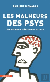 Les Malheurs Des Psys ; Psychotropes Et Médicalisation Du Social