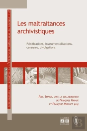 Les Maltraitances Archivistiques Falsifications Instrumentations Censures Divulgations