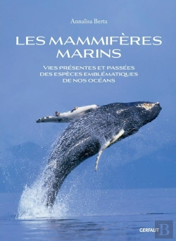 Bertrand.pt - Les Mammifères Marins : Vies Présentes Et Passées Des Espèces Emblématiques De Nos Océans