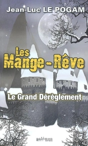 Les Mange-Rêve T.1 ; Le Grand Dérèglement