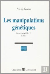 Les Manipulations Genetiques ; Jusqu'Ou Aller