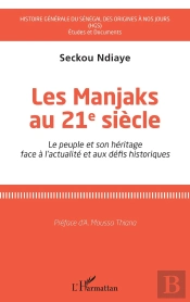 Les Manjaks Au 21e Sèecle ; Le Peuple Et Son Héritage Face À L'Actualité Et Aux Defis Historiques