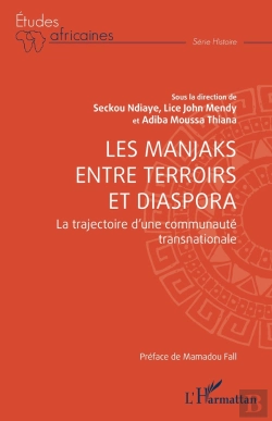 Bertrand.pt - Les Manjaks Entre Terroirs Et Diaspora : La Trajectoire D'Une Communauté Transnationale