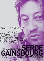 Les Manuscrits De Serge Gainsbourg ; Brouillons, Dessins Er Inédits