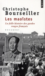 Les Maoïstes ; La Folle Histoire Des Gardes Rouges Français