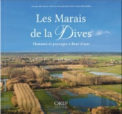 Les Marais De La Dives ; Hommes Et Paysages À Fleur D'Eau