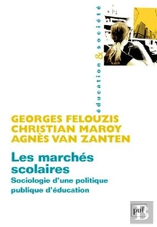 Les Marchés Scolaires ; Sociologie D'Une Politique Publique D'Éducation