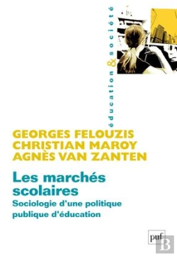 Bertrand.pt - Les Marchés Scolaires ; Sociologie D'Une Politique Publique D'Éducation