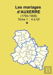 Les Mariages D'Auxerre (1793-1908) Tome 1
