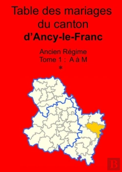 Bertrand.pt - Les Mariages Du Canton D'Ancy-Le-Franc (Avant 1793) Tome 1