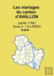 Les Mariages Du Canton D'Avallon (Après 1792) Tome 3