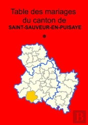 Les Mariages Du Canton De Saint-Sauveur-En-Puisaye, Tome 1 (Avant 1793)