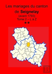 Les Mariages Du Canton De Seignelay (Avant 1793) Tome Ii