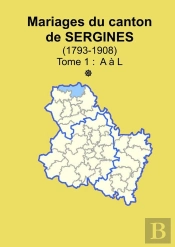 Les Mariages Du Canton De Sergines (Après 1792) Tome 1