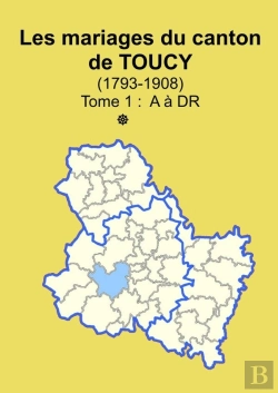 Bertrand.pt - Les Mariages Du Canton De Toucy (1793-1908) Tome 1