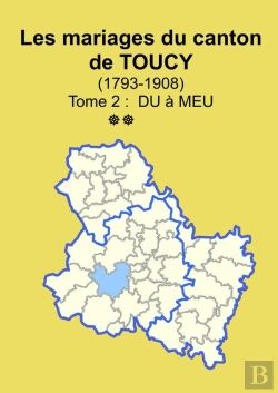 Bertrand.pt - Les Mariages Du Canton De Toucy (1793-1908) Tome 2