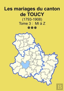Bertrand.pt - Les Mariages Du Canton De Toucy (1793-1908) Tome 3