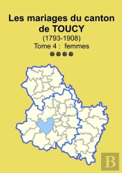 Les Mariages Du Canton De Toucy (1793-1908) Tome 4