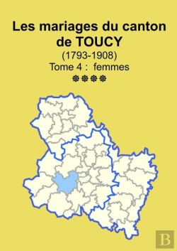 Bertrand.pt - Les Mariages Du Canton De Toucy (1793-1908) Tome 4