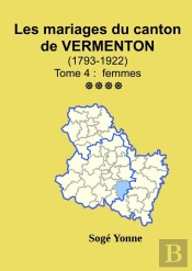 Les Mariages Du Canton De Vermenton (Après 1792) Tome 4
